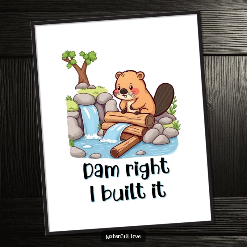 Funny beaver diligently building a dam with logs near a waterfall, a motivational and funny art print.